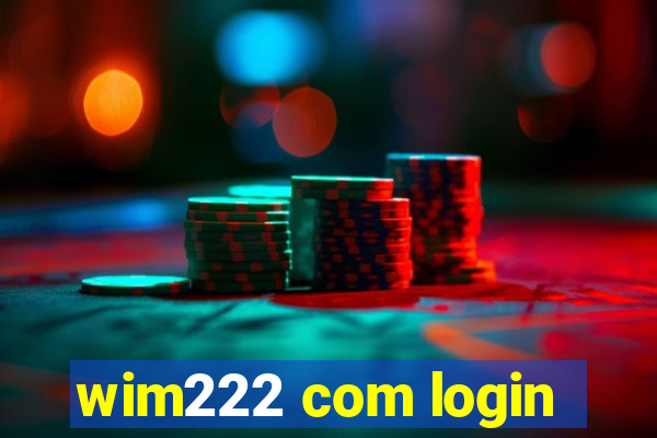 wim222 com login